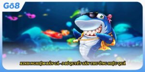 Kinh Nghiệm Bắn Cá - 3 Bí Quyết Săn Thưởng Hiệu Quả