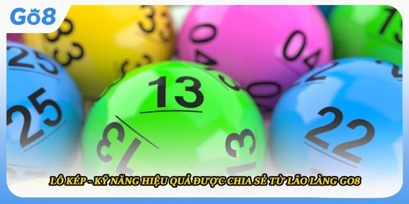 Lô Kép - Kỹ Năng Hiệu Quả Được Chia Sẻ Từ Lão Làng GO8
